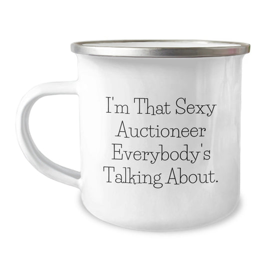 Funny Auctioneer Gifts for Men, I'm That Sexy Auctioneer Everybody's Talking About., Birthday Unique Gifts from Family to Friends - 12 oz Stainless Steel Camping Mug - The Buy Boom