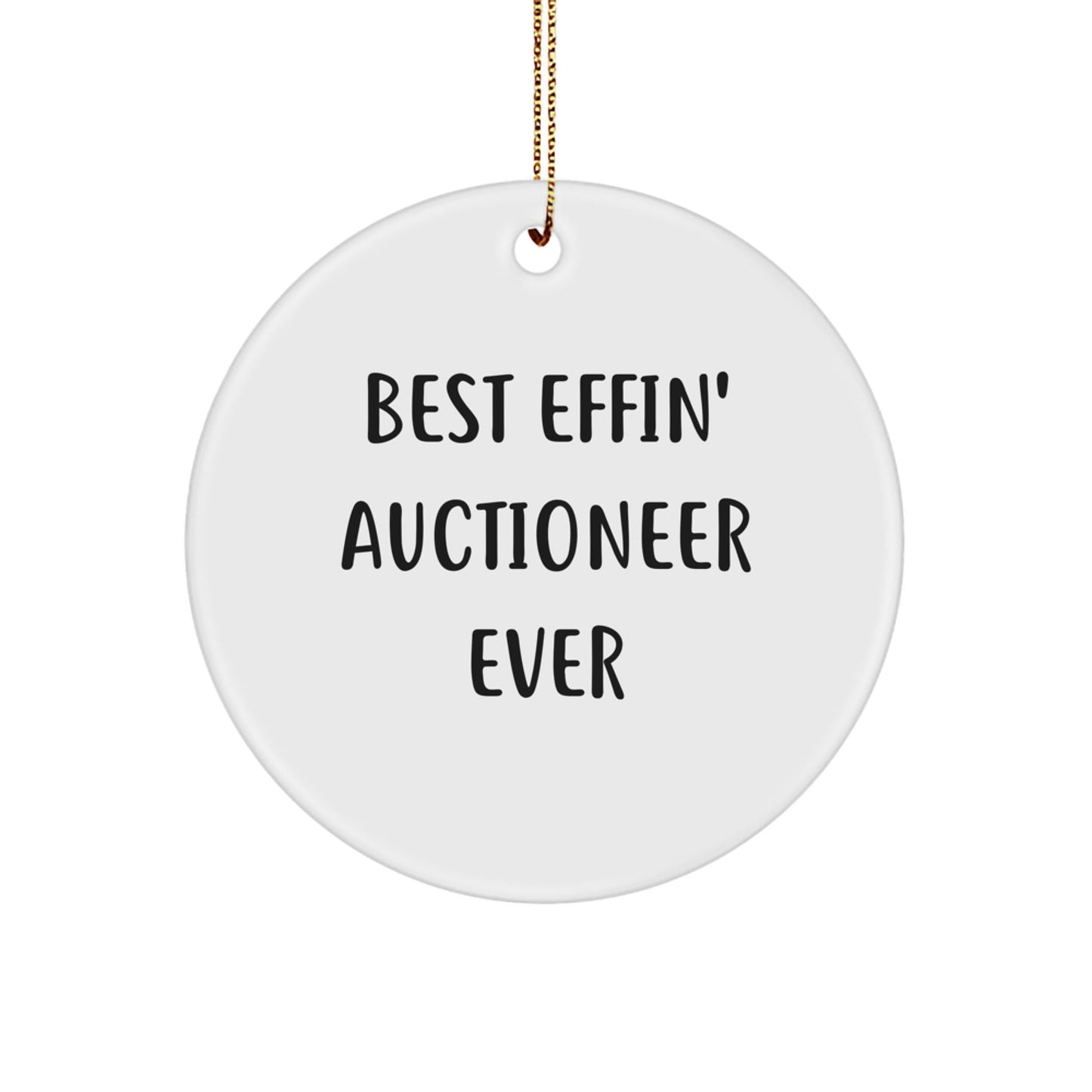 Funny Auctioneer Gifts from Friends - Best Effin' Auctioneer Ever Circle Ornament for Christmas - The Buy Boom