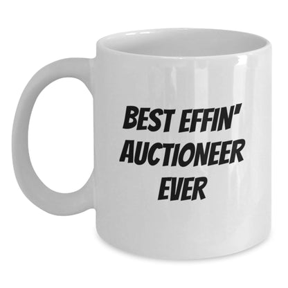 Funny Auctioneer Gifts from Friends for Graduation Unique White Coffee Mug - Best Effin' Ever - The Buy Boom