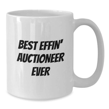 Funny Auctioneer Gifts from Friends for Graduation Unique White Coffee Mug - Best Effin' Ever - The Buy Boom