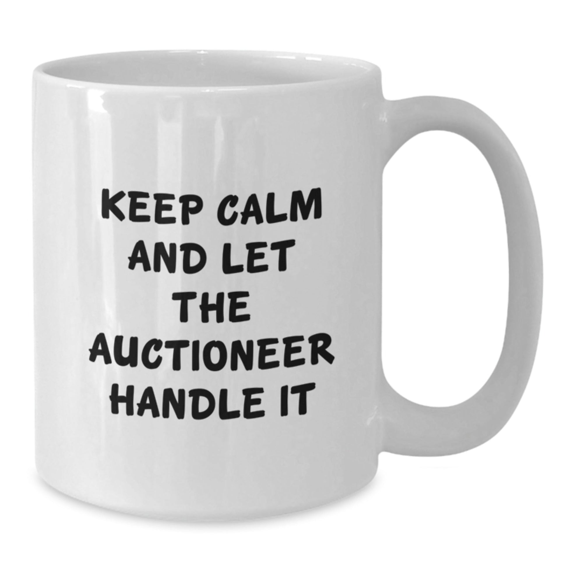 Funny Auctioneer Gifts from Friends - Keep Calm And Let It Handle It White Coffee Mug for Birthday - The Buy Boom