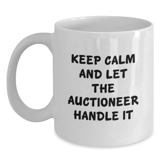 Funny Auctioneer Gifts from Friends - Keep Calm And Let It Handle It White Coffee Mug for Birthday - The Buy Boom