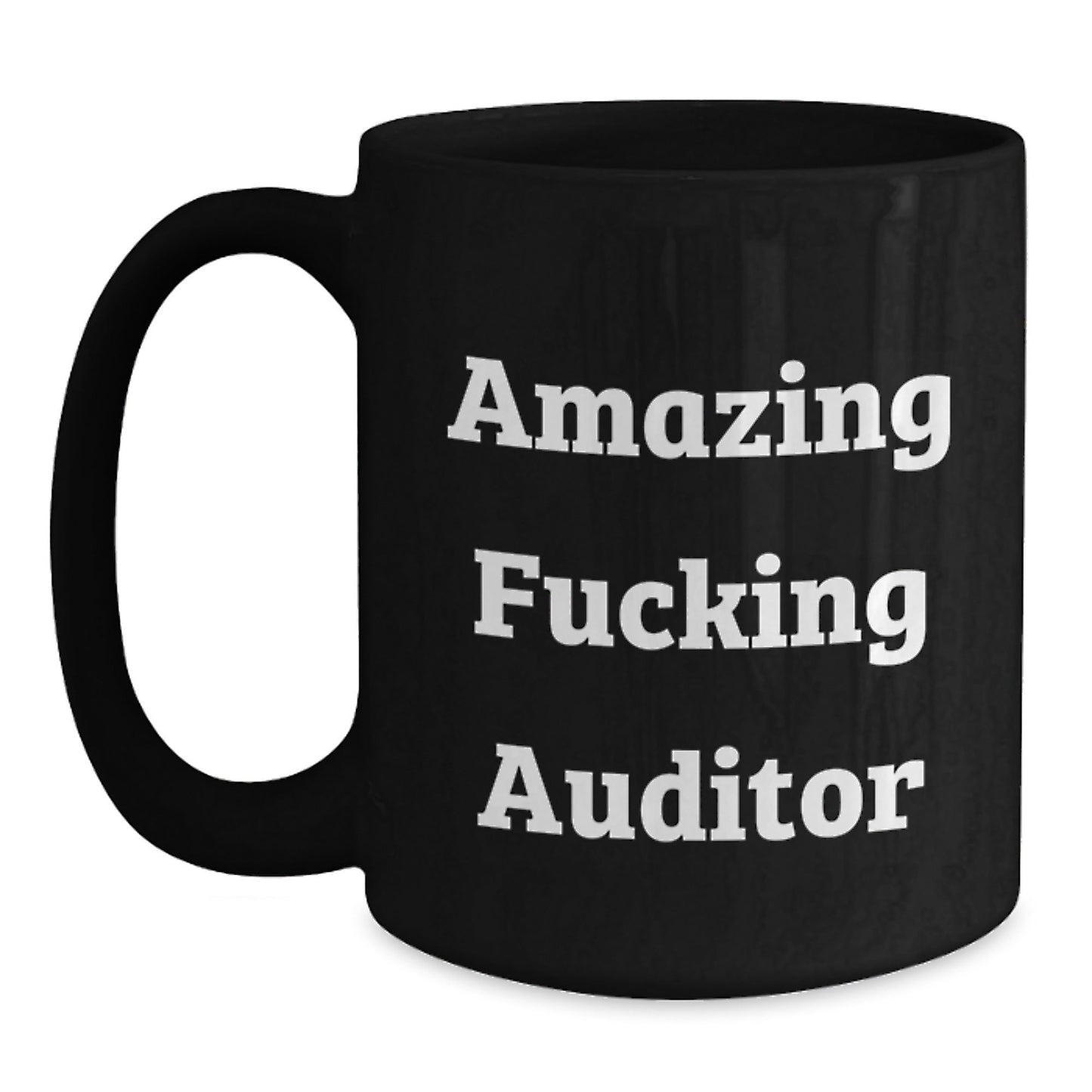 Funny Auditor Gifts, Amazing F - king Auditor Quote Black Coffee Mug for Birthday, Gifts from Friends, Gifts for Auditor, 11oz or 15oz Microwave and Dishwasher Safe - The Buy Boom