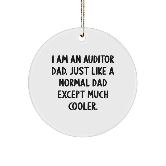 Funny Auditor Gifts for Auditor Dad, Christmas Unique Circle Ornaments, I Am An Auditor Dad Ornament, Gifts from Dad to Auditor - The Buy Boom