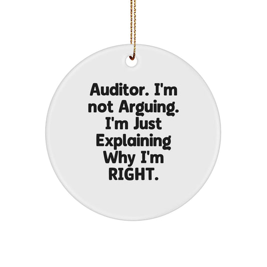 Funny Auditor Gifts for Men, Unique Circle Ornament from Friends for Auditor, Christmas Decorations with I'm Not Arguing, I'm Just Explaining Why I'm Right Quote - The Buy Boom