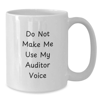 Funny Auditor Gifts for Men, White Coffee Mug, Christmas Unique Presents, Gifts from Family, 'Do Not Make Me Use My Auditor Voice' - The Buy Boom