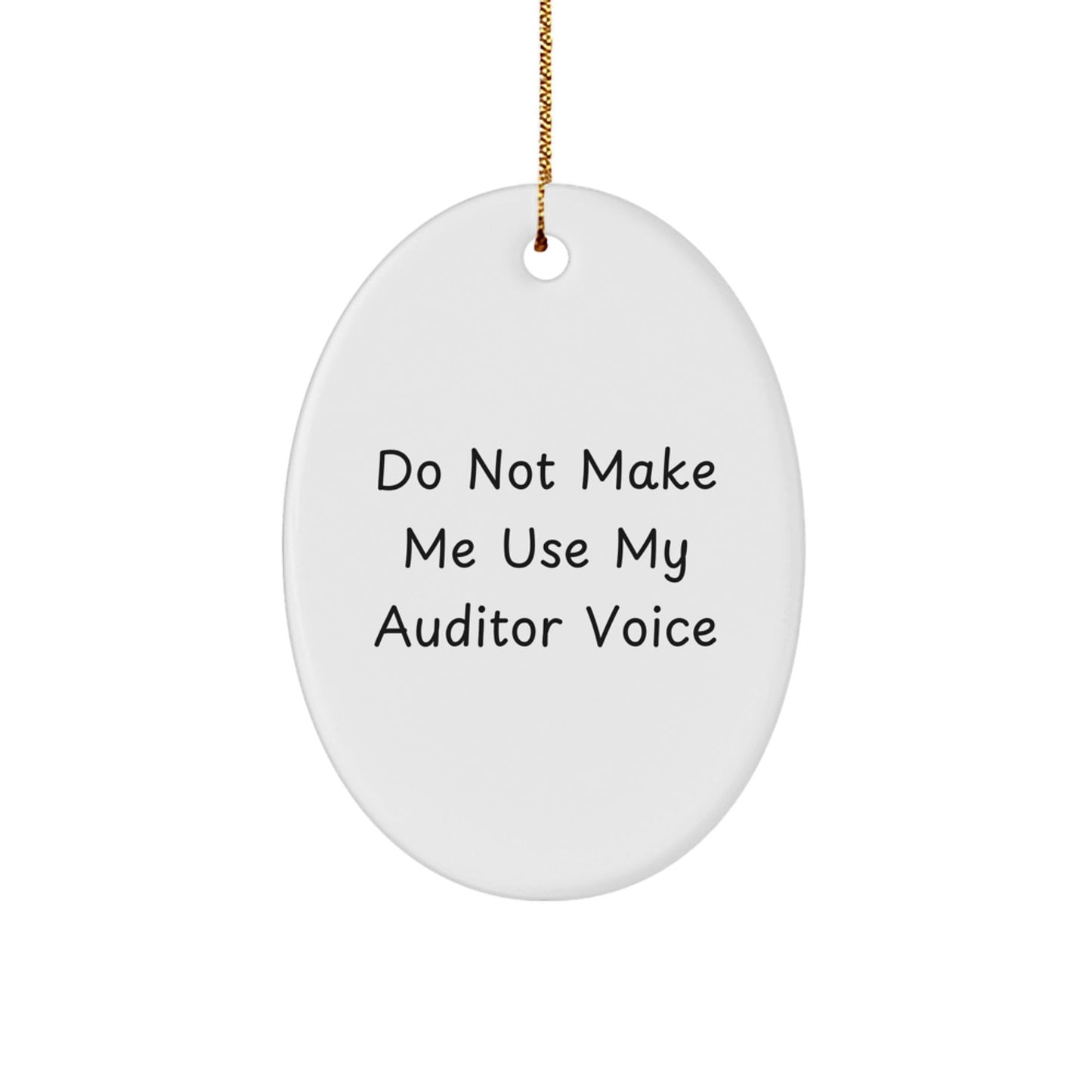 Funny Auditor Gifts from Friends for Men Oval Ornament Christmas Unique Decorations with Do Not Make Me Use My Auditor Voice Quote - The Buy Boom