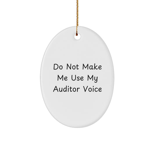 Funny Auditor Gifts from Friends for Men Oval Ornament Christmas Unique Decorations with Do Not Make Me Use My Auditor Voice Quote - The Buy Boom