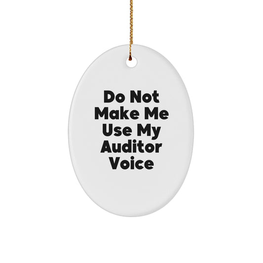 Funny Auditor Gifts from Friends, Oval Ornament for Auditor, 'Do Not Make Me Use My Auditor Voice' Christmas Unique Gifts - The Buy Boom