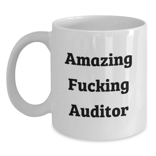 Funny Auditor White Coffee Mugs Gifts from Friends to Birthday Boy, Amazing F - king Auditor Quote, 11oz or 15oz Capacity, Microwave and Dishwasher Safe - The Buy Boom