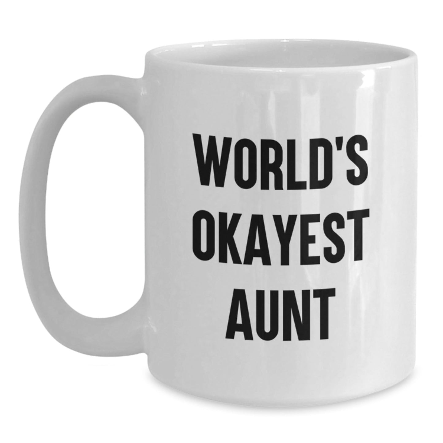 Funny Aunt White Coffee Mug - World's Okayest Aunt Gift for Birthday, Gifts from Family, for Aunt - The Buy Boom