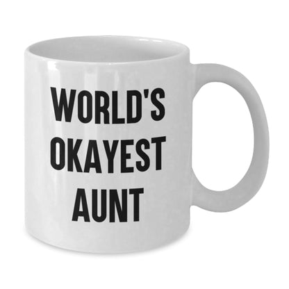 Funny Aunt White Coffee Mug - World's Okayest Aunt Gift for Birthday, Gifts from Family, for Aunt - The Buy Boom