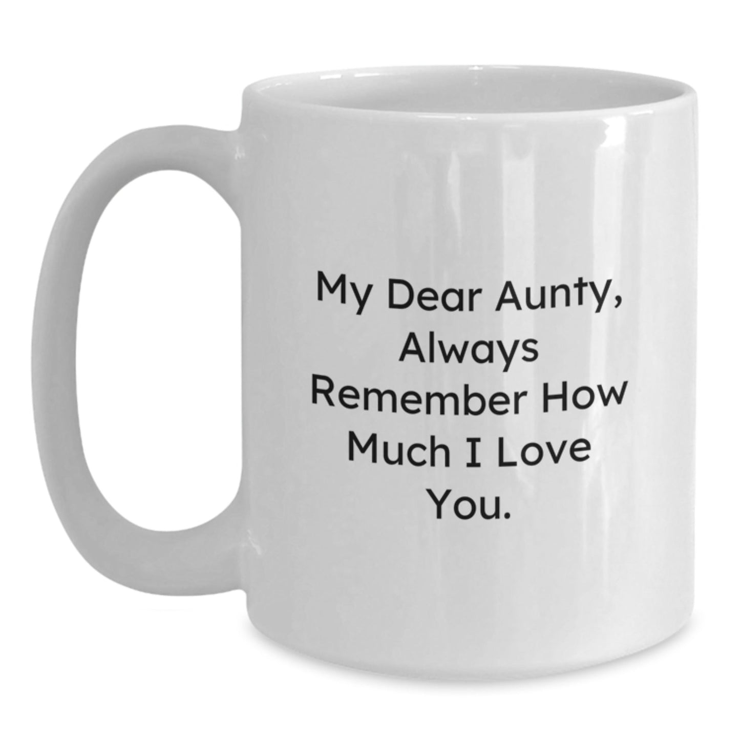 Funny Aunty Quotes Gifts from Men to Aunty on Birthday, White Coffee Mug - 'My Dear Aunty, Always Remember How Much I Love You.', Unique Aunty Gifts for Her, Gifts from Family to Aunty - The Buy Boom