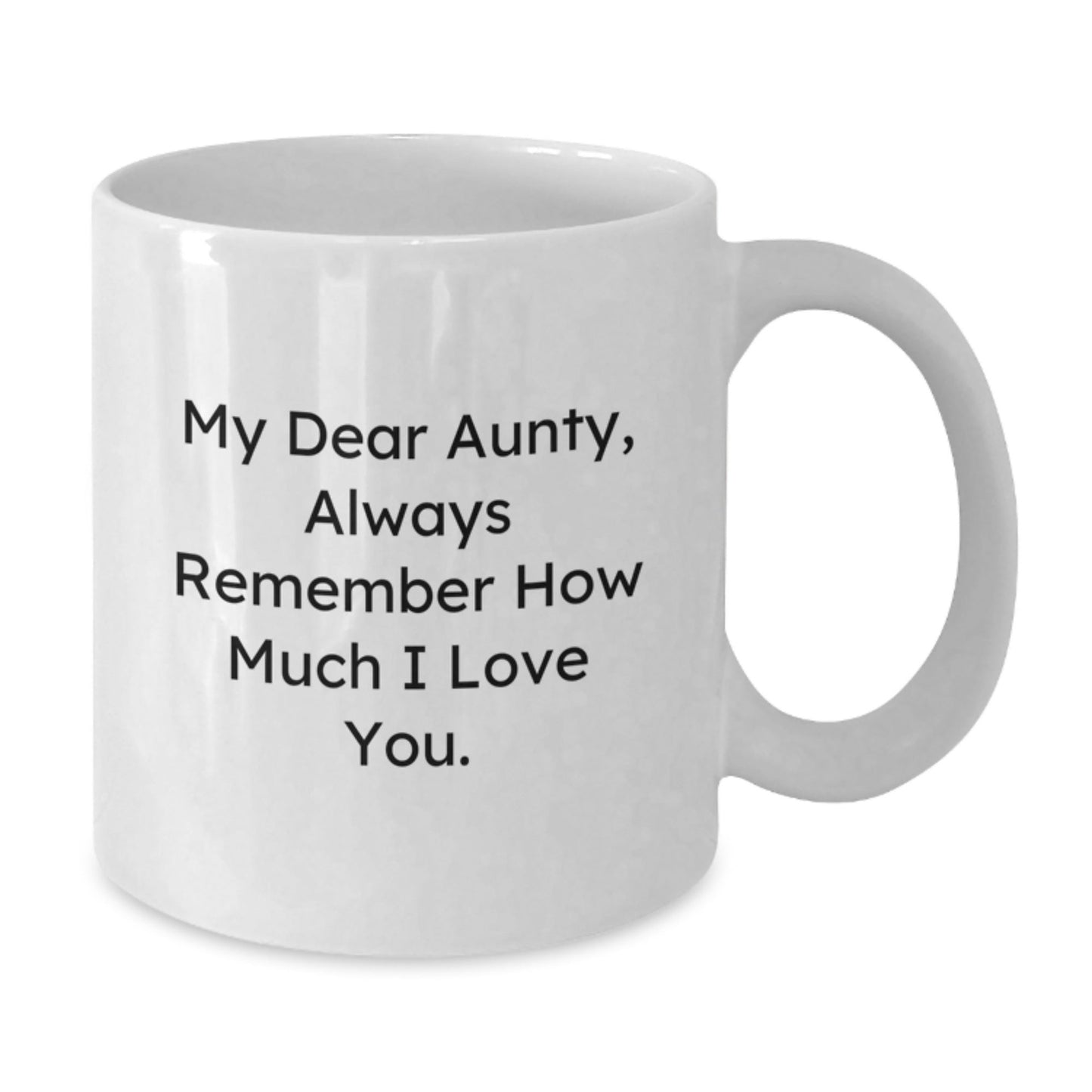 Funny Aunty Quotes Gifts from Men to Aunty on Birthday, White Coffee Mug - 'My Dear Aunty, Always Remember How Much I Love You.', Unique Aunty Gifts for Her, Gifts from Family to Aunty - The Buy Boom