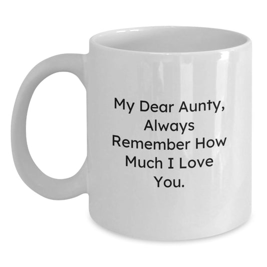 Funny Aunty Quotes Gifts from Men to Aunty on Birthday, White Coffee Mug - 'My Dear Aunty, Always Remember How Much I Love You.', Unique Aunty Gifts for Her, Gifts from Family to Aunty - The Buy Boom