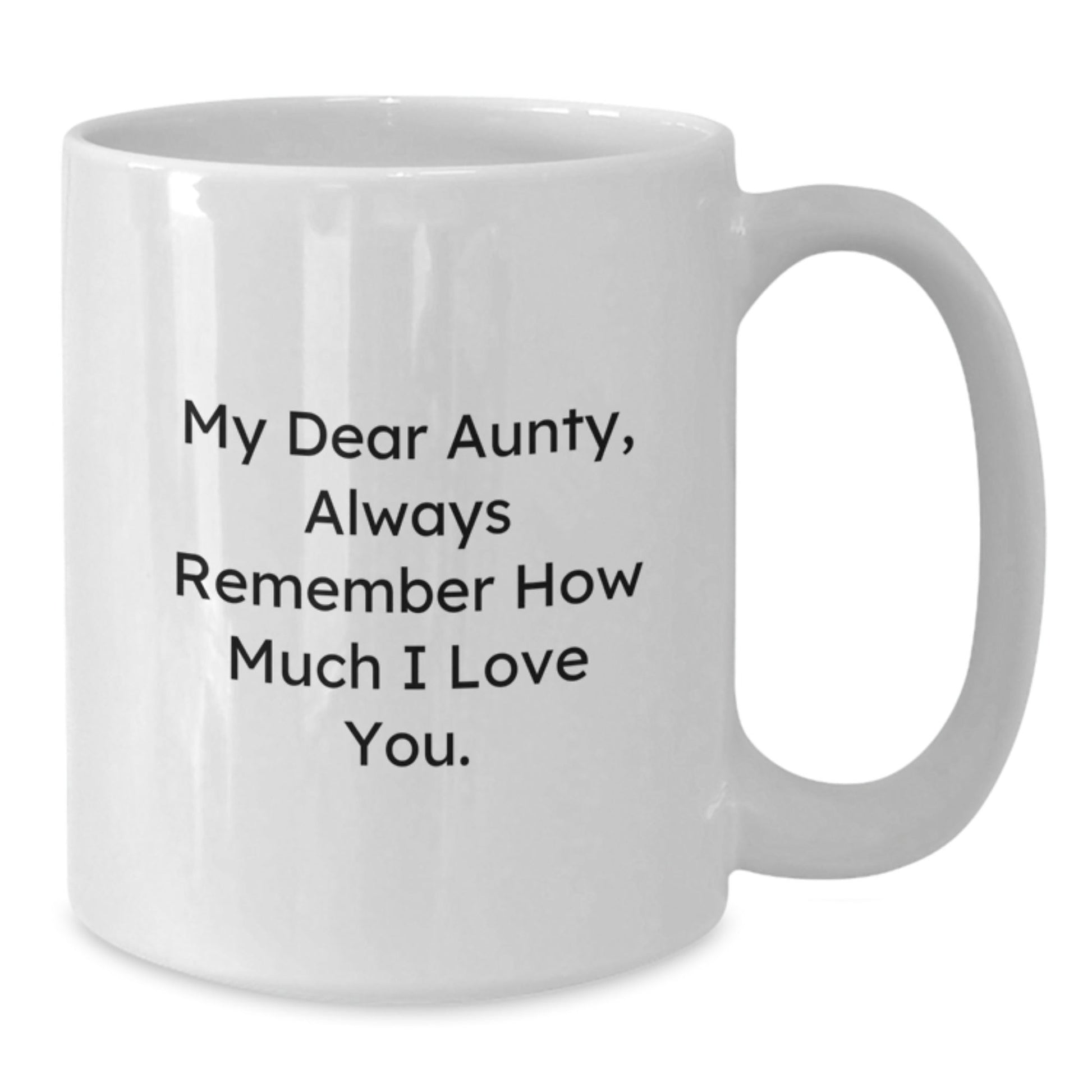 Funny Aunty Quotes Gifts from Men to Aunty on Birthday, White Coffee Mug - 'My Dear Aunty, Always Remember How Much I Love You.', Unique Aunty Gifts for Her, Gifts from Family to Aunty - The Buy Boom
