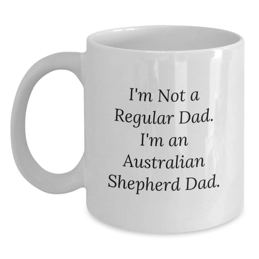 Funny Australian Shepherd Dog Dad Gifts for Birthday - 'I'm Not A Regular Dad. I'm An Australian Shepherd Dad.' White Coffee Mug, Unique Gifts from Men to Friends - The Buy Boom