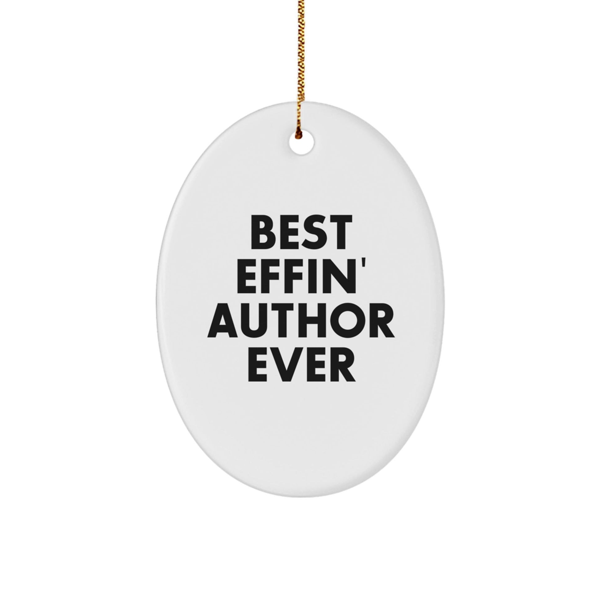 Funny Author Gifts, Best Effin' Author Ever Oval Ornament for Author Friends, Christmas Unique Gifts from Family - The Buy Boom