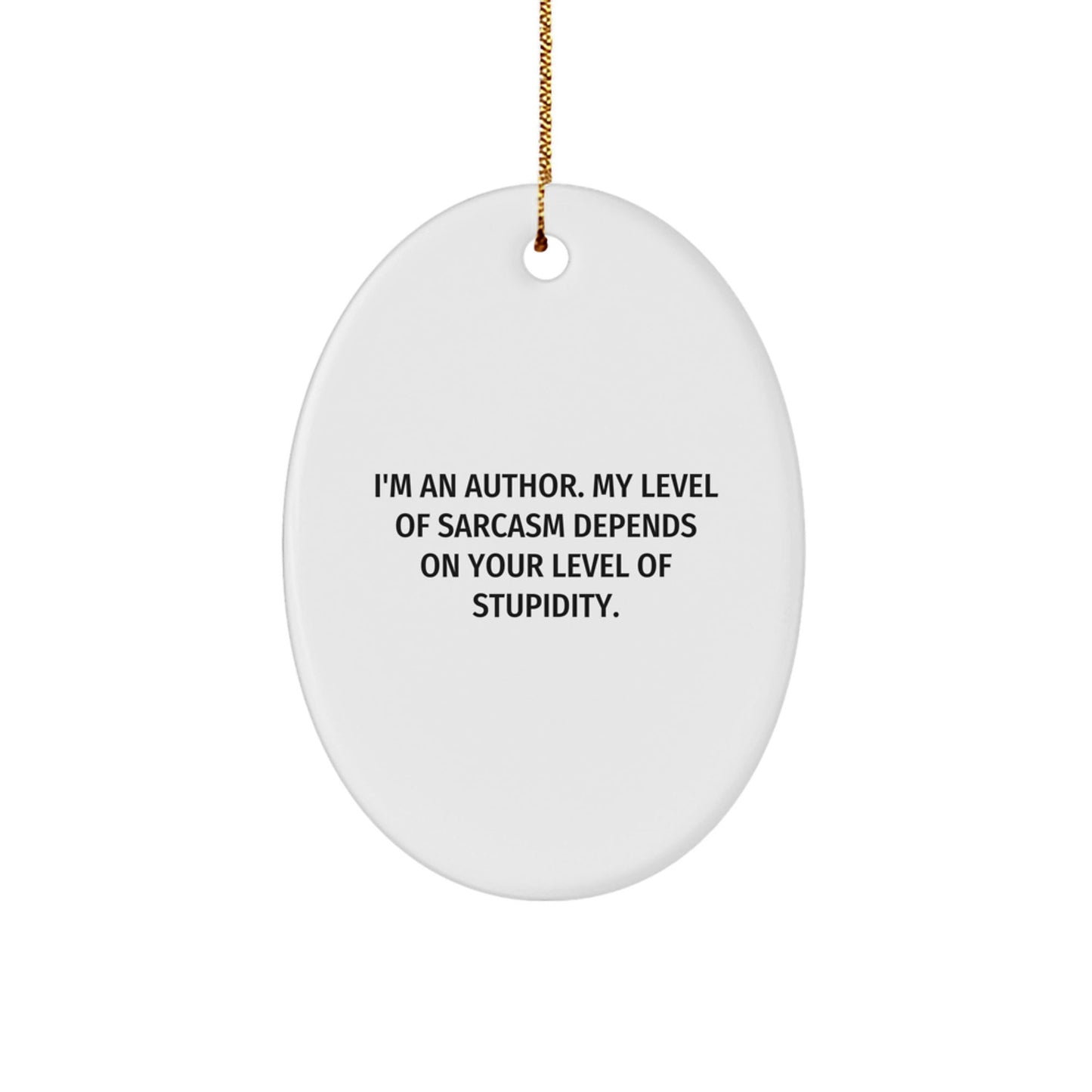 Funny Author Gifts for Men, Oval Ornament with I'm An Author Sarcasm Quote, Christmas Unique - The Buy Boom