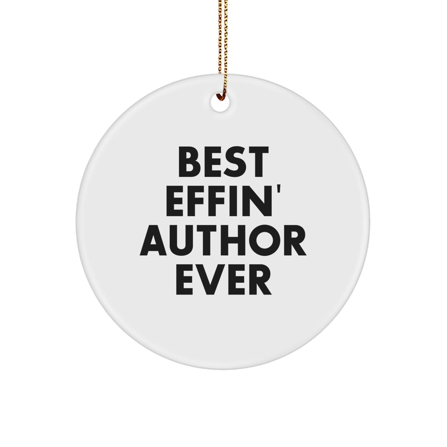 Funny Author Gifts from Friends for Author - Best Effin' Author Ever Christmas Unique Circle Ornament - The Buy Boom