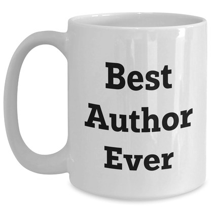 Funny Author Quotes Gifts from Men to Best Author Ever on Father's Day Unique White Coffee Mugs - The Buy Boom