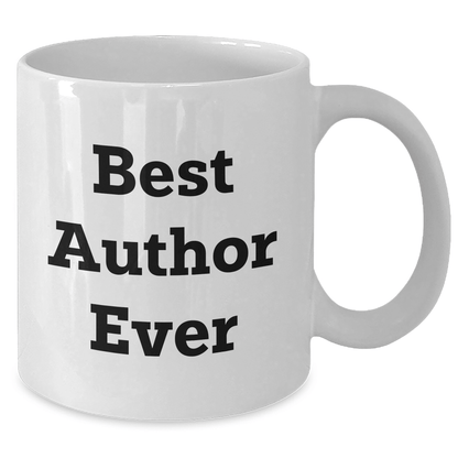 Funny Author Quotes Gifts from Men to Best Author Ever on Father's Day Unique White Coffee Mugs - The Buy Boom