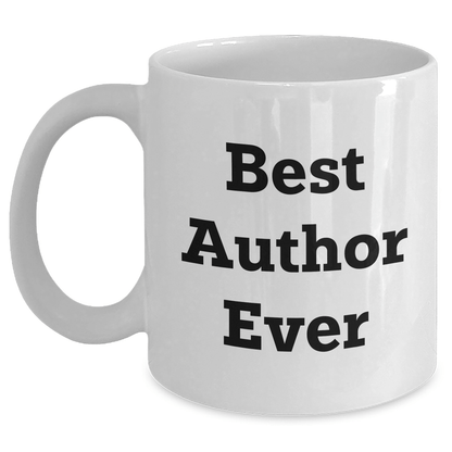 Funny Author Quotes Gifts from Men to Best Author Ever on Father's Day Unique White Coffee Mugs - The Buy Boom