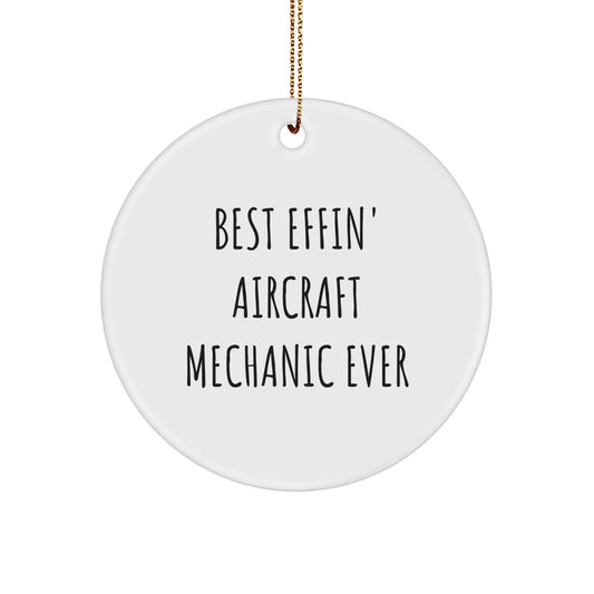 Funny Aviation Gifts for Aircraft Mechanic Friends - Best Effin' Aircraft Mechanic Ever Circle Ornament, Christmas Unique - The Buy Boom