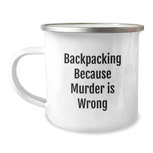 Funny Backpacking Birthday Unique Gifts for Friends from Men, Unique Camping Mug with 'Backpacking Because Murder Is Wrong' Quote - The Buy Boom
