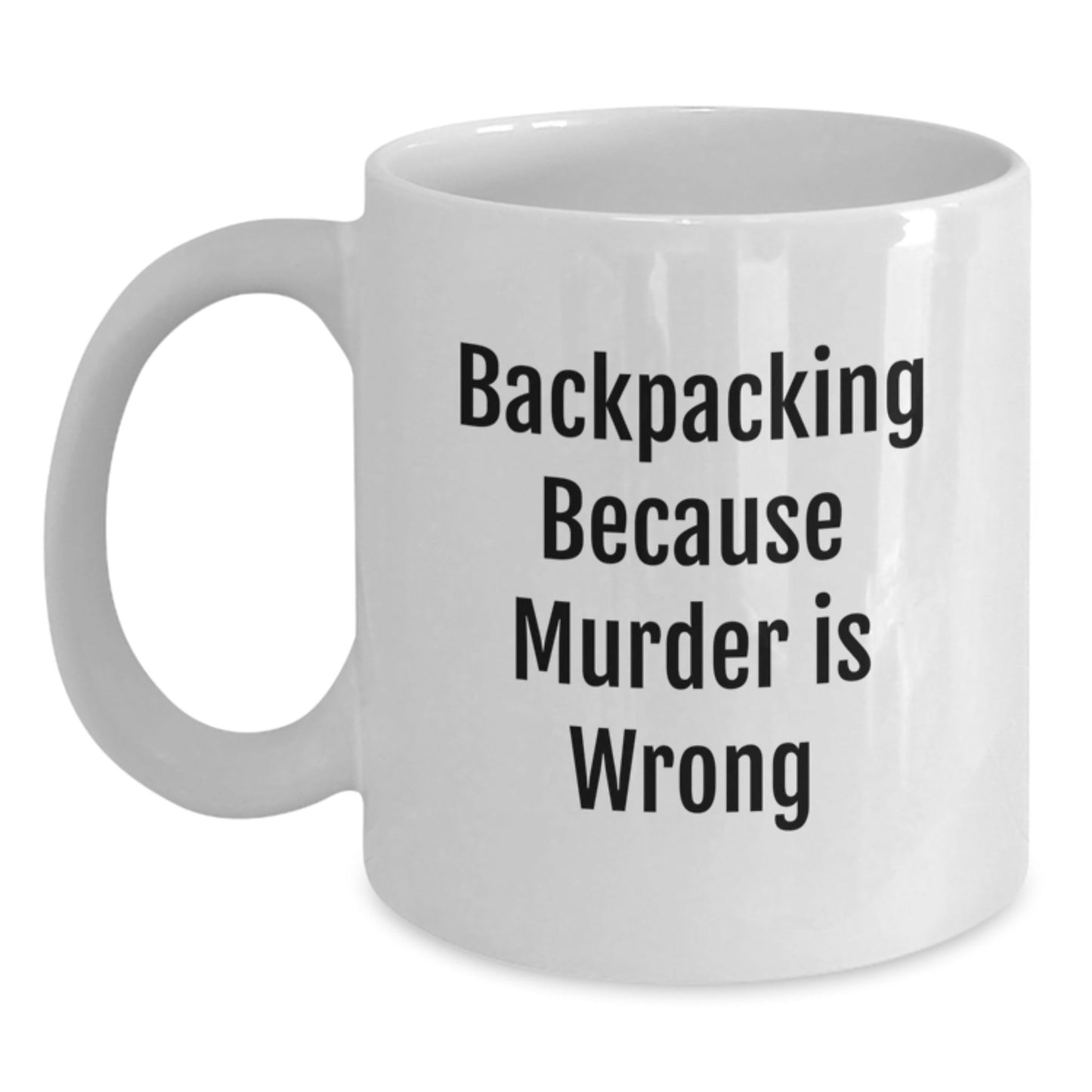 Funny Backpacking Gifts for Men, White Coffee Mug, Perfect for Friends, Coworkers, or Family - 'Backpacking Because Murder Is Wrong' - The Buy Boom
