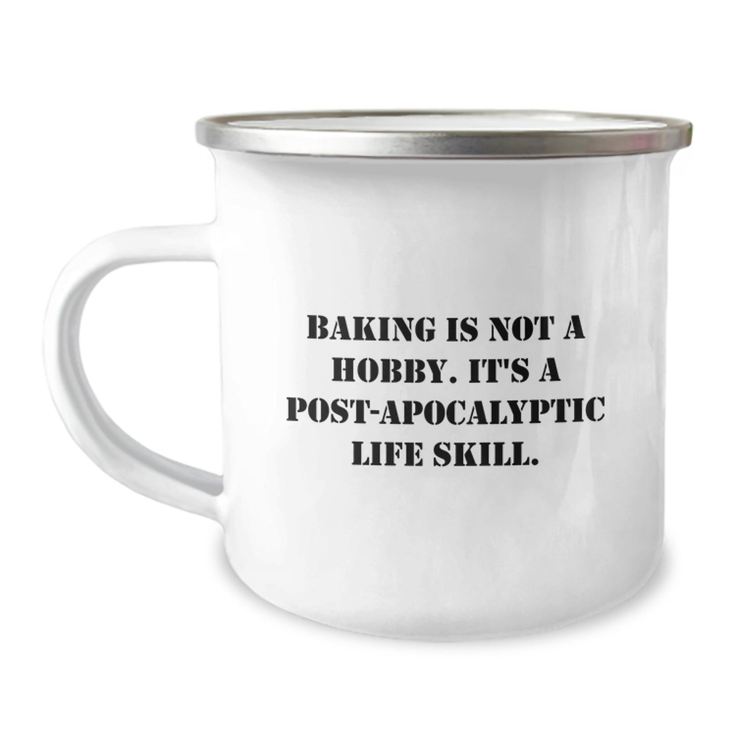 Funny Baking Gifts from Friends for Baking Enthusiasts, 'Baking Is Not A Hobby. It's A Post - apocalyptic Life Skill.' Camping Mug for Graduation - The Buy Boom