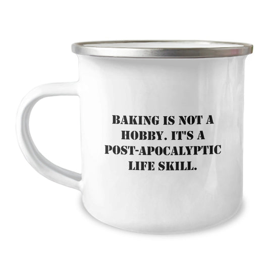 Funny Baking Gifts from Friends for Baking Enthusiasts, 'Baking Is Not A Hobby. It's A Post - apocalyptic Life Skill.' Camping Mug for Graduation - The Buy Boom