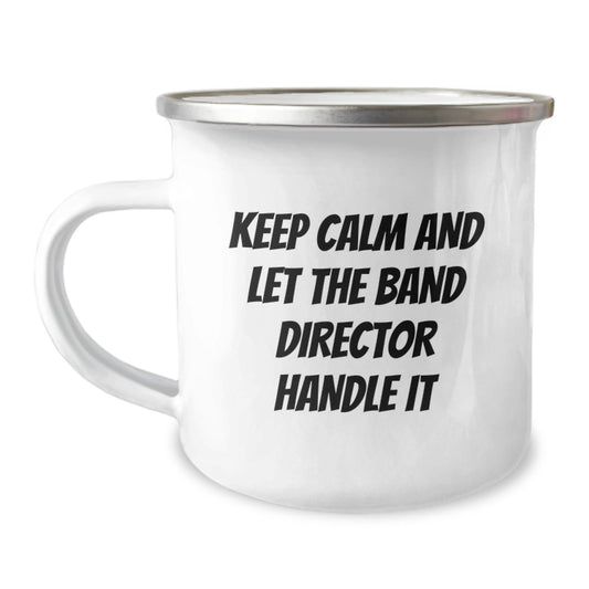 Funny Band Director Camping Mug Gifts from Friends for Birthday, 'Keep Calm And Let The Band Director Handle It' Quote, 12 oz Stainless Steel with Enamel Finish - The Buy Boom