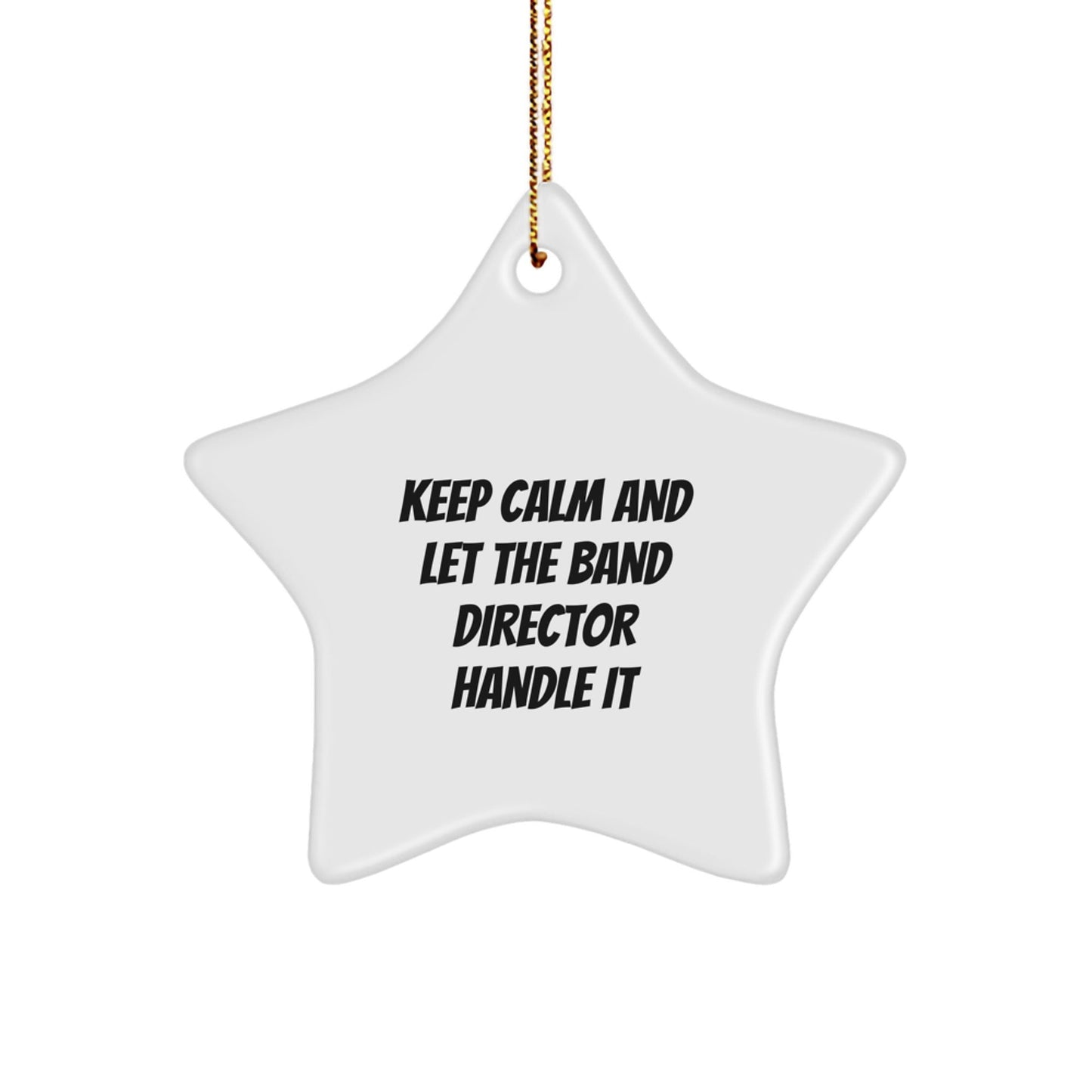 Funny Band Director Gift, Keep Calm Star Ornament, Gifts from Friends, Family for Band Director, Christmas Unique Gifts from Band Director Handling Pro - The Buy Boom