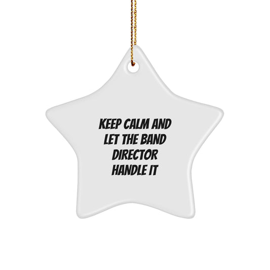 Funny Band Director Gift, Keep Calm Star Ornament, Gifts from Friends, Family for Band Director, Christmas Unique Gifts from Band Director Handling Pro - The Buy Boom