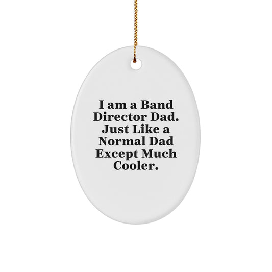 Funny Band Director Gifts for Christmas, I Am A Band Director Dad, Oval Ornament for Band Directors from Dad, Unique Gifts for Band Director, Christmas Decorations - The Buy Boom