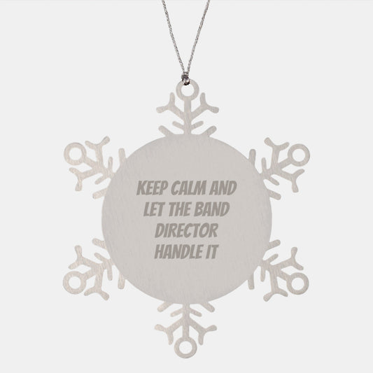 Funny Band Director Gifts for Christmas - Snowflake Ornament 'Keep Calm And Let The Band Director Handle It' from Friends, Coworkers, Family - The Buy Boom