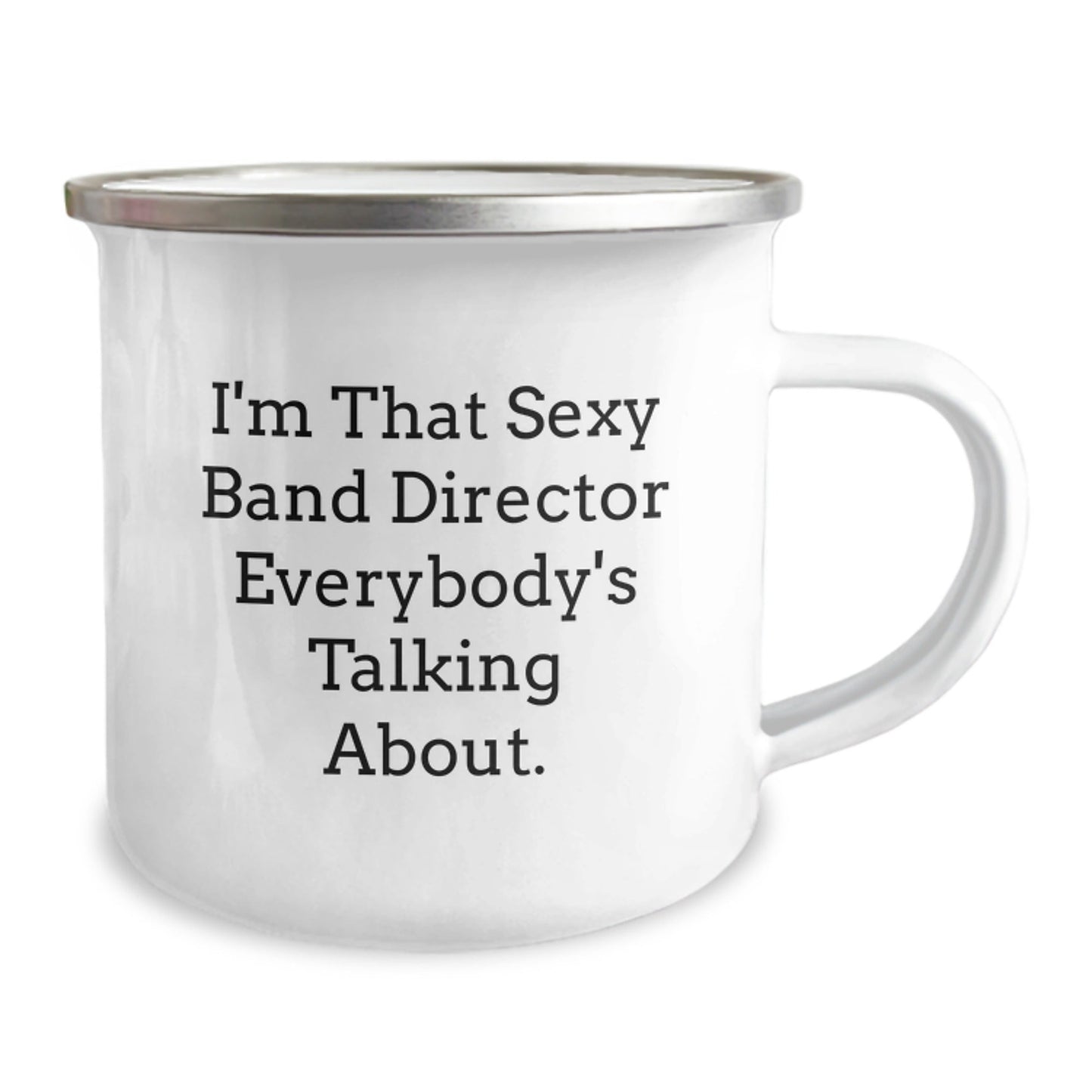 Funny Band Director Gifts for Him, I'm That Sexy Band Director Everybody's Talking About. - Christmas Unique Mug for Men, Camping Mug for Band Director - The Buy Boom