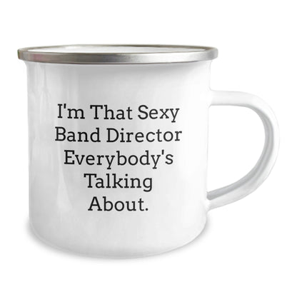 Funny Band Director Gifts for Him, I'm That Sexy Band Director Everybody's Talking About. - Christmas Unique Mug for Men, Camping Mug for Band Director - The Buy Boom