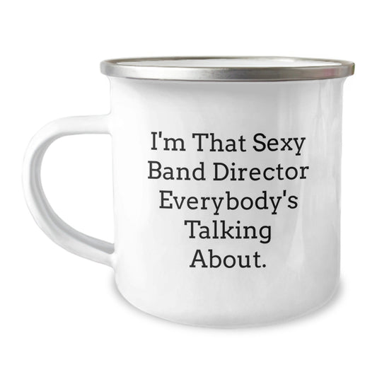 Funny Band Director Gifts for Him, I'm That Sexy Band Director Everybody's Talking About. - Christmas Unique Mug for Men, Camping Mug for Band Director - The Buy Boom