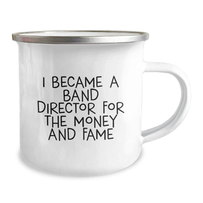 Funny Band Director Gifts for Men or Women - Camping Mug with Quote 'I Became A Band Director For The Money And Fame' from Family or Friends for Birthday - The Buy Boom