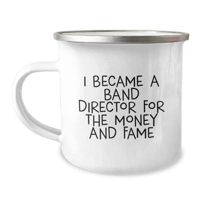 Funny Band Director Gifts for Men or Women - Camping Mug with Quote 'I Became A Band Director For The Money And Fame' from Family or Friends for Birthday - The Buy Boom