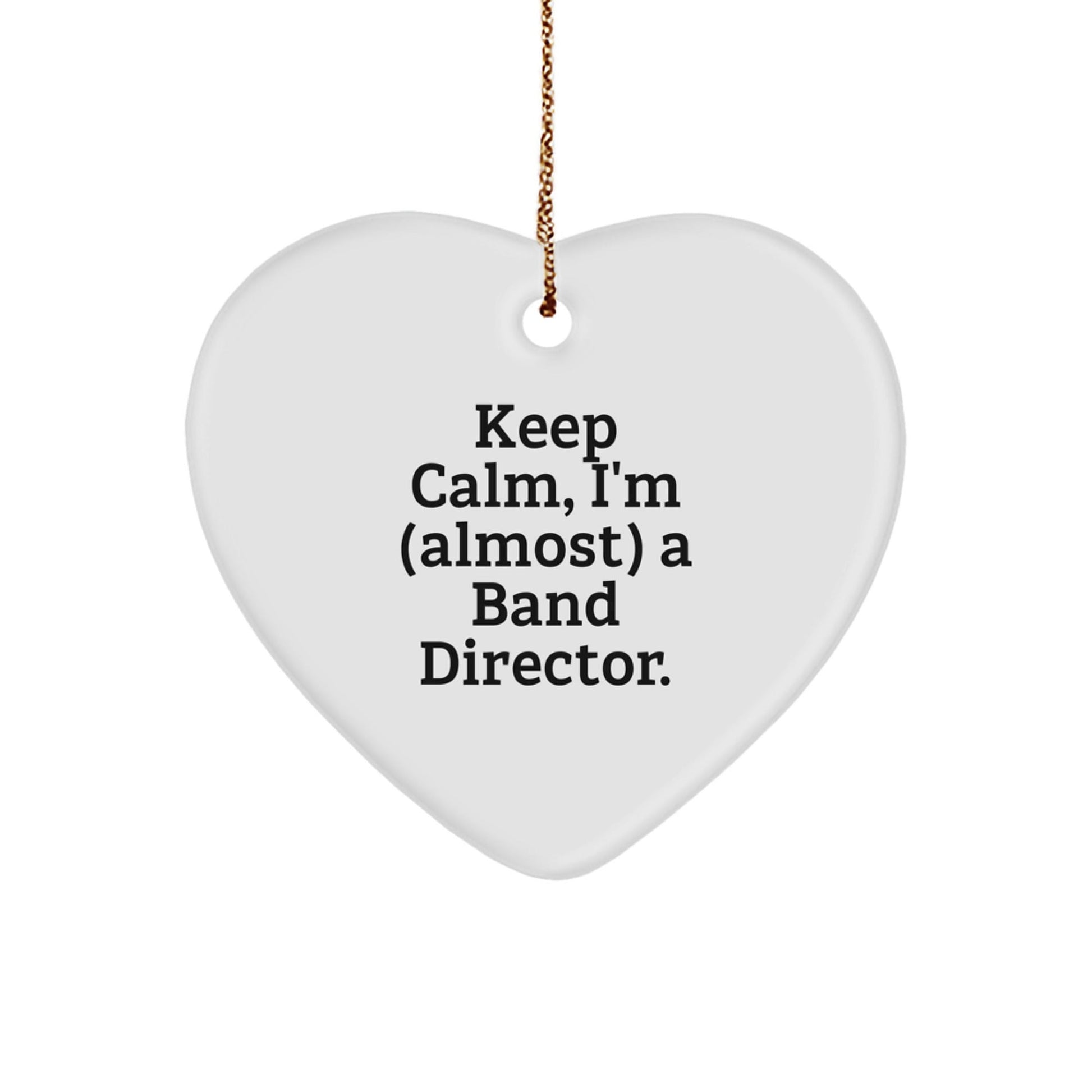 Funny Band Director Gifts from Family, Heart Ornament, Keep Calm I'm (almost) A Band Director Christmas Unique Gifts for Men, Women, Friends, Coworkers, Family, Band Director - The Buy Boom
