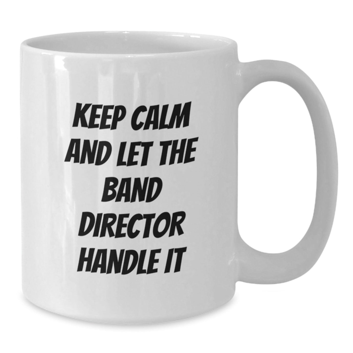 Funny Band Director Gifts from Friends for Birthday - Keep Calm White Coffee Mug, 11oz or 15oz Ceramic, Microwave and Dishwasher Safe - The Buy Boom