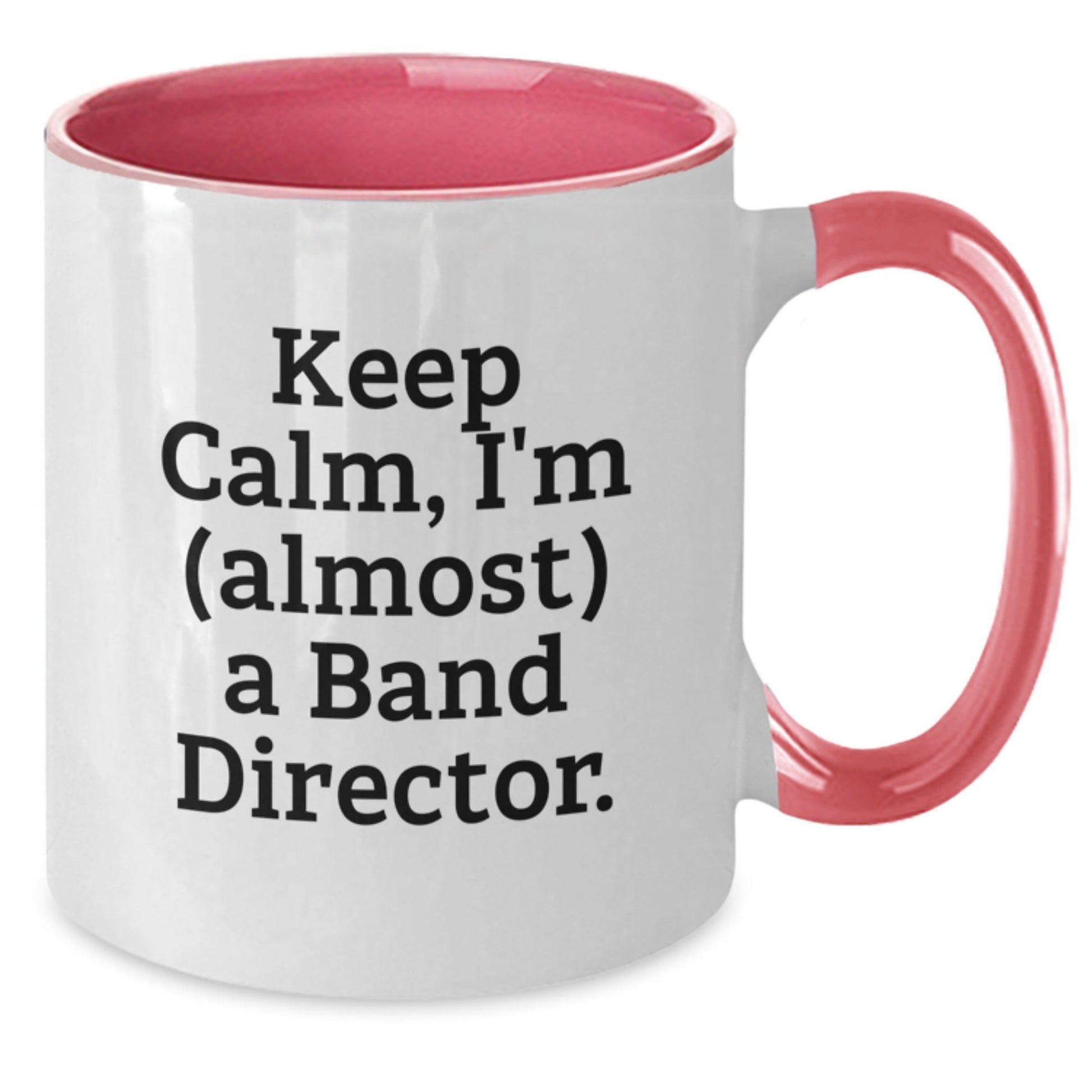 Funny Band Director Gifts from Friends for Christmas - Keep Calm I'm almost A Band Director Two Tone Coffee Mug - The Buy Boom