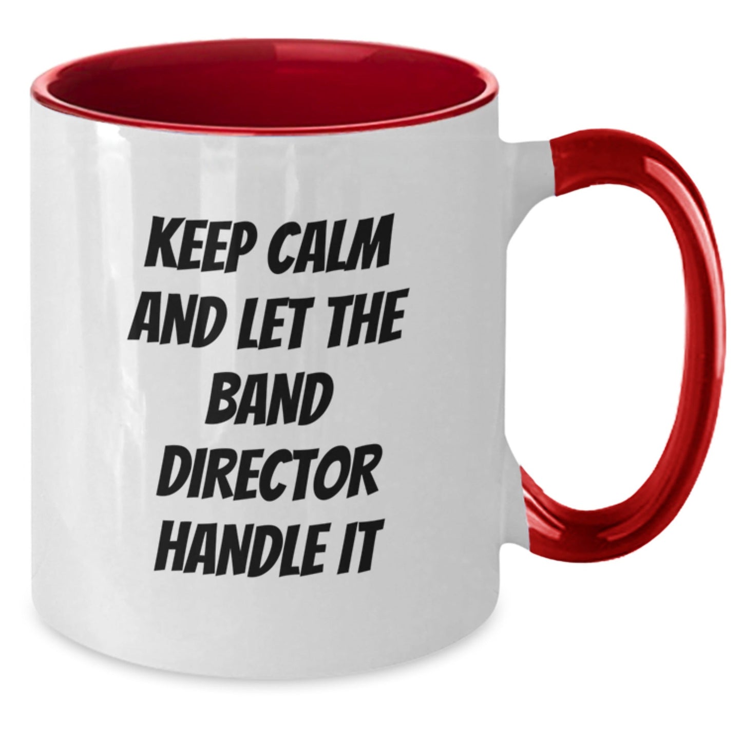 Funny Band Director Gifts from Friends - Keep Calm And Let The Band Director Handle It Two Tone Coffee Mug for Birthday - The Buy Boom