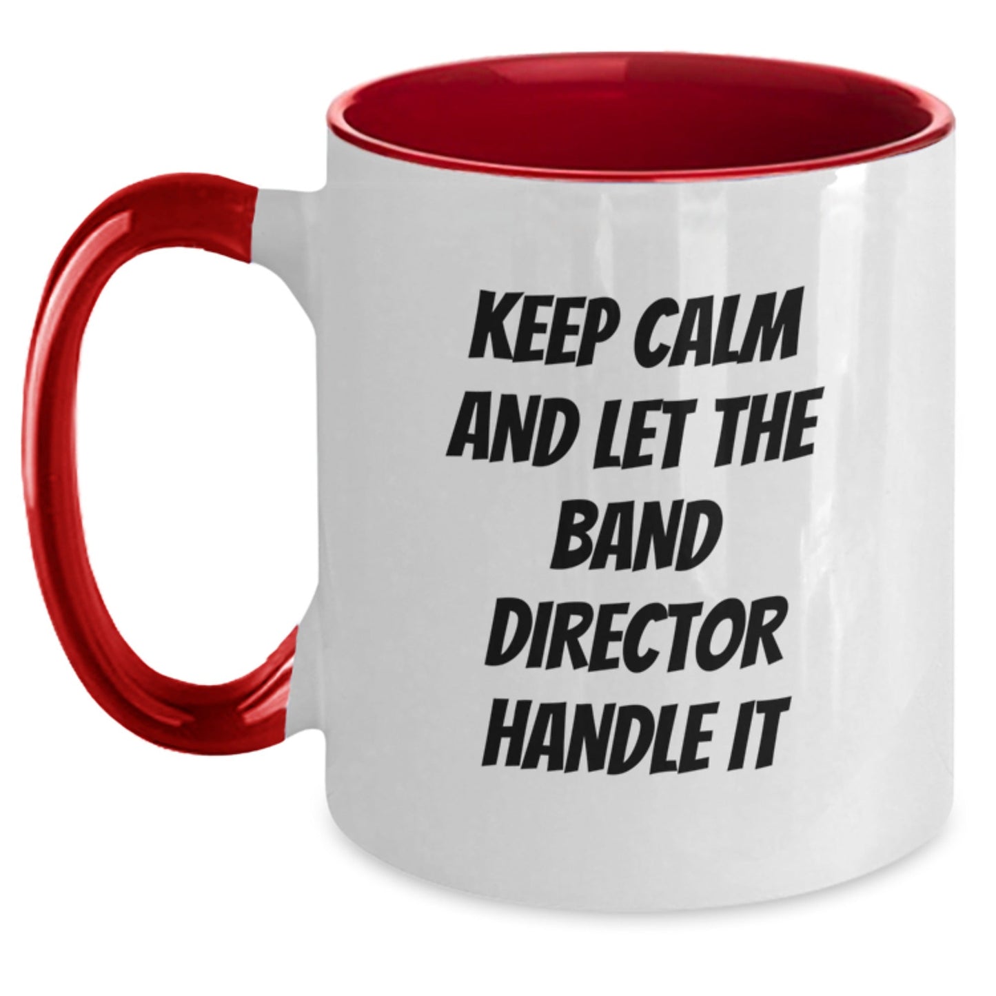 Funny Band Director Gifts from Friends - Keep Calm And Let The Band Director Handle It Two Tone Coffee Mug for Birthday - The Buy Boom