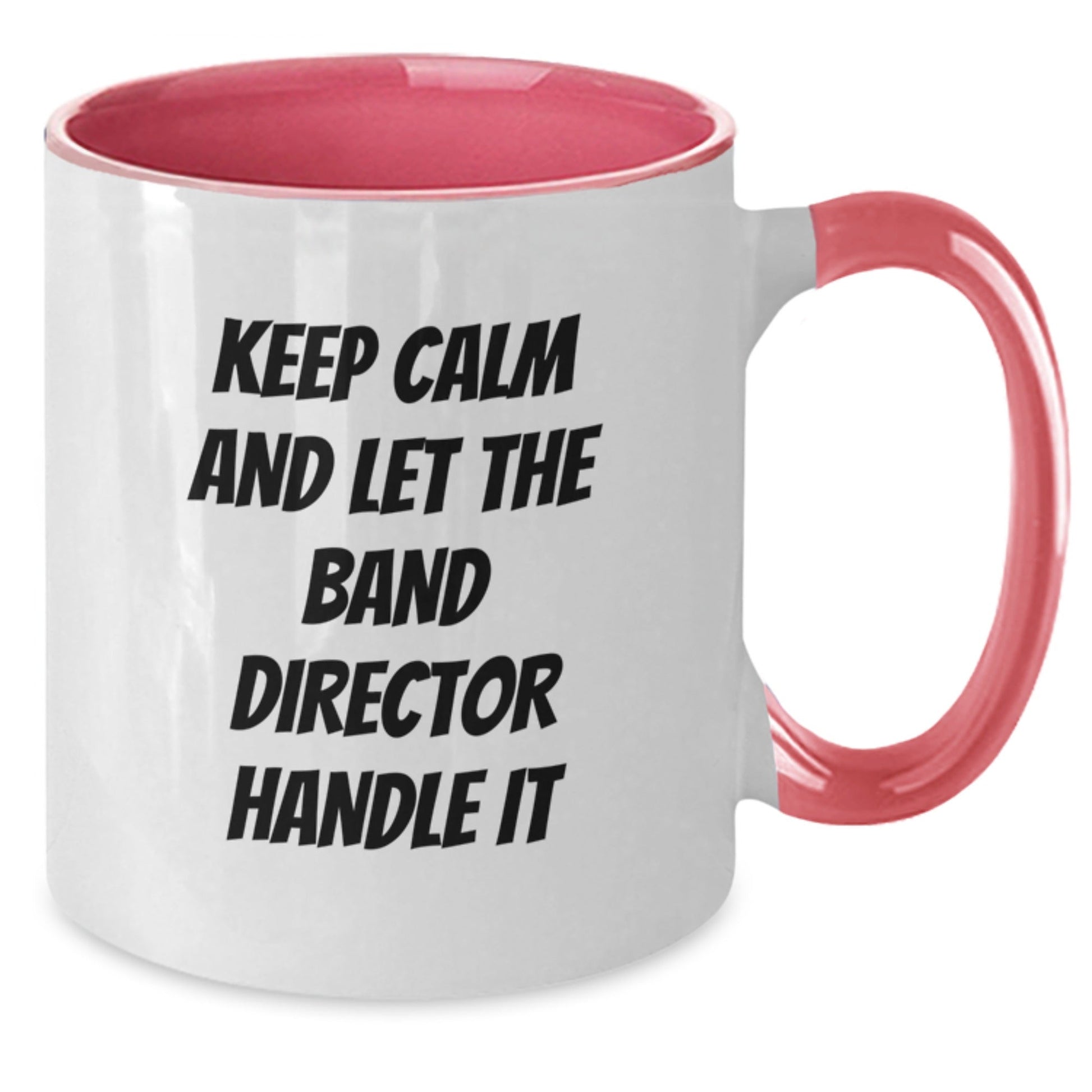 Funny Band Director Gifts from Friends - Keep Calm And Let The Band Director Handle It Two Tone Coffee Mug for Birthday - The Buy Boom