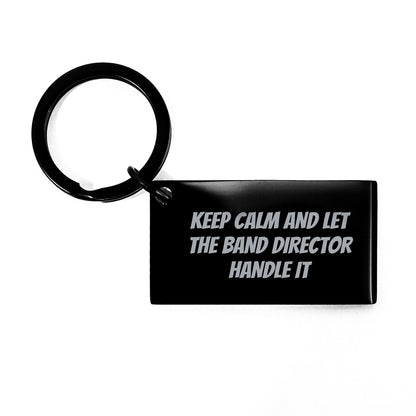 Funny Band Director Gifts from Friends - Keep Calm Let the Band Director Handle It Keychain for Birthday, Inspirational Motivational Quote for Men Women Family - The Buy Boom