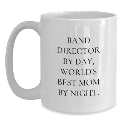 Funny Band Director Gifts from Mom - White Coffee Mug for Band Director on Birthday - 'Band Director By Day, World's Best Mom By Night.' - The Buy Boom